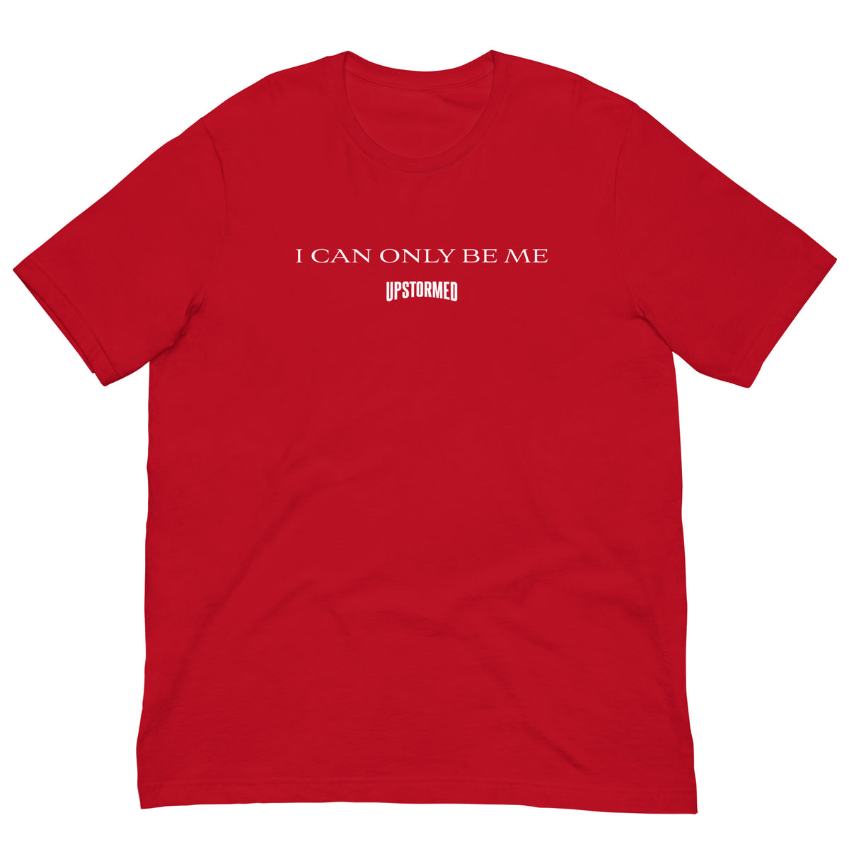 I Can Only Be Me Upstormed T-Shirt